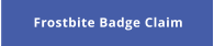 Frostbite Badge Claim